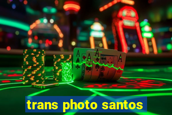 trans photo santos